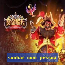 sonhar com pessoa falsa no jogo do bicho